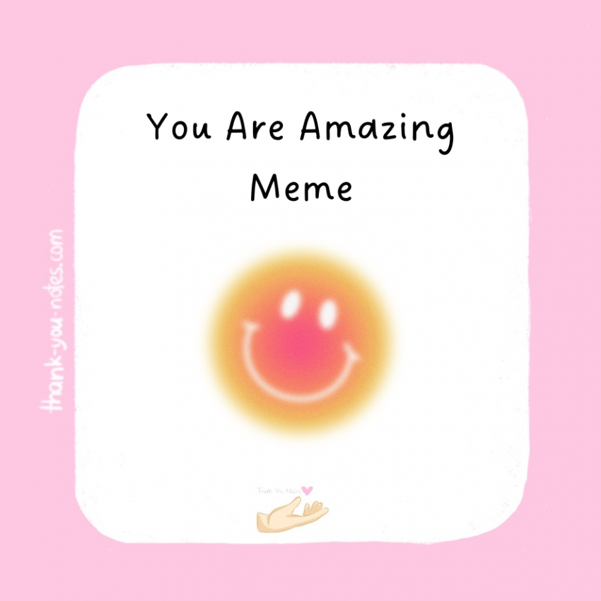 You Are Amazing Meme