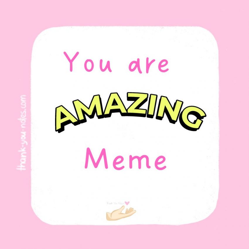 You are amazing meme